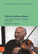 Playing Multipart Music: Solo and Ensemble Traditions in Europe. European Voices IV