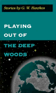 Playing Out of the Deep Woods: Stories