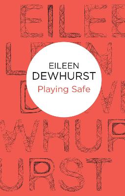 Playing Safe - Dewhurst, Eileen