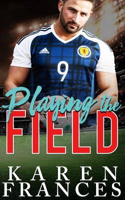 Playing the Field: A Beautiful Game Novella - Frances, Karen