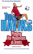 Playing the Moldovans at Tennis - Hawks, Tony