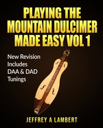 Playing the Mountain Dulcimer Made Easy: New Revision