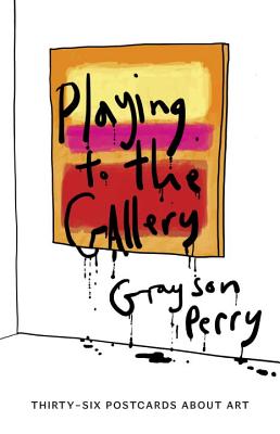 Playing to the Gallery Postcards: Thirty-six Postcards About Art - Perry, Grayson