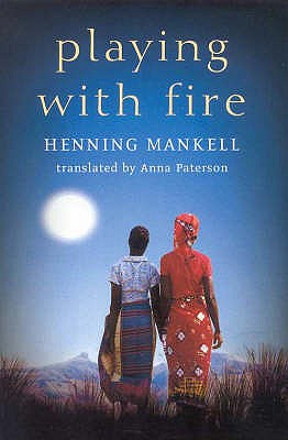 Playing with Fire - Mankell, Henning, and Paterson, Anna