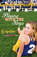 Playing with the Boys: A Pretty Tough Novel - Tigelaar, Liz