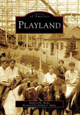 Playland - Burke, Kathryn W, and Spano, Andrew J (Foreword by)