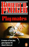 Playmates - Parker, Robert B.