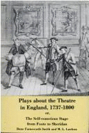 Plays about the Theatre in England, 1737-1800 Or, the Self Conscious Stage from Foote to Sheridan - Smith, Dane Farnsworth, and Lawhon, M L