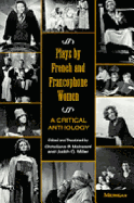 Plays by French and Francophone Women: A Critical Anthology