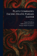 Plays: Comrades; Facing Death; Pariah; Easter