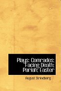 Plays: Comrades; Facing Death; Pariah; Easter - Strindberg, August