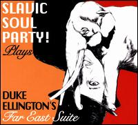 Plays Duke Ellington's Far East Suite - Slavic Soul Party!