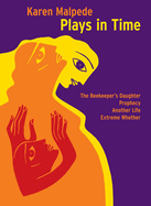 Plays in Time: The Beekeeper's Daughter, Prophecy, Another Life, Extreme Whether