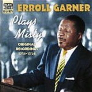 Plays Misty: Original Recordings 1953-1954 - Erroll Garner