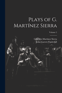 Plays of G. Mart?nez Sierra; Volume 2