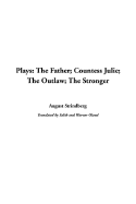 Plays: The Father; Countess Julie; The Outlaw; The Stronger