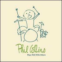 Plays Well With Others - Phil Collins