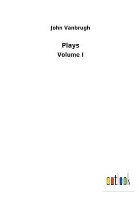 Plays - Vanbrugh, John, Sir