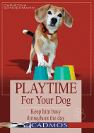 Playtime for Your Dog: Keep Him Busy Throughout the Day - Sondermann, Christina