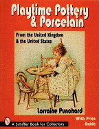Playtime Pottery and Porcelain from the United Kingdom and the United States