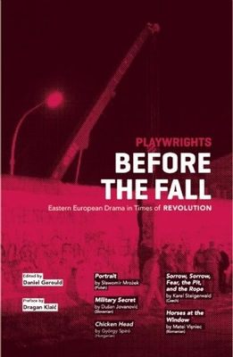 Playwrights Before the Fall: Drama in Eastern European in Times of Revolution - Gerould, Daniel (Editor)