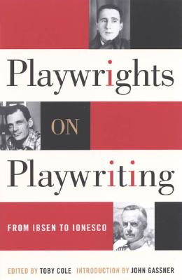 Playwrights on Playwriting: From Ibsen to Ionesco - Cole, Toby