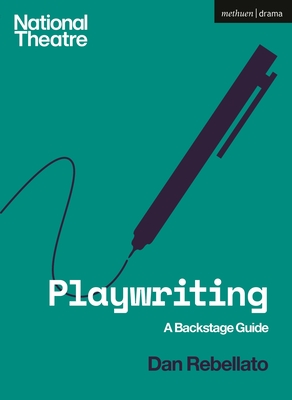 Playwriting: A Backstage Guide - Rebellato, Dan