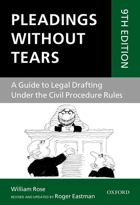 Pleadings Without Tears: A Guide to Legal Drafting Under the Civil Procedure Rules - Eastman, Roger, and Rose, William