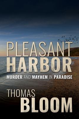 Pleasant Harbor: Murder and Mayhem in Paradise - Bloom, Thomas