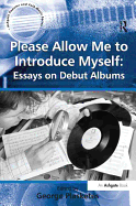 Please Allow Me to Introduce Myself: Essays on Debut Albums