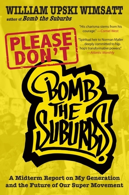 Please Don't Bomb the Suburbs: A Midterm Report on My Generation and the Future of Our Super Movement - Wimsatt, William Upski