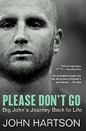 Please Don't Go: Big John's Journey Back to Life