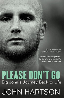 Please Don't Go: Big John's Journey Back to Life - Hartson, John
