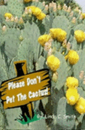 Please Don't Pet The Cactus