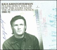 Please Don't Tell Me How the Story Ends: The Publishing Demos 1968-1972 - Kris Kristofferson