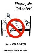 Please, No Catheter! - Sayers, Jean