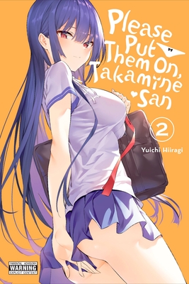 Please Put Them On, Takamine-San, Vol. 2 - Hiiragi, Yuichi, and Christie, Phil, and Coffman, Kei (Translated by)