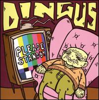 Please Stand By - Dingus