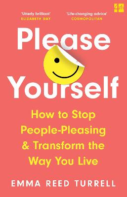 Please Yourself: How to Stop People-Pleasing and Transform the Way You Live - Reed Turrell, Emma