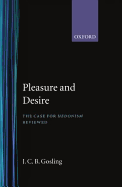 Pleasure and Desire: The Case for Hedonism Reviewed