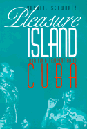 Pleasure Island: Tourism and Temptation in Cuba
