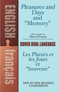 Pleasures and Days and Memory / Les Plaisirs Et Les Jours Et Souvenir Short Stories by Marcel Proust: A Dual-Language Book