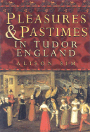 Pleasures & Pastimes in Tudor