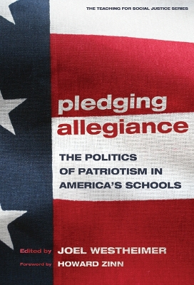 Pledging Allegiance: The Politics of Patriotism in American's Schools - Westheimer, Joel (Editor), and Ayers, William (Editor), and Quinn, Therese (Editor)