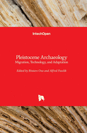 Pleistocene Archaeology: Migration, Technology, and Adaptation