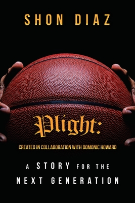 Plight: a Story for the Next Generation - Diaz, Shon