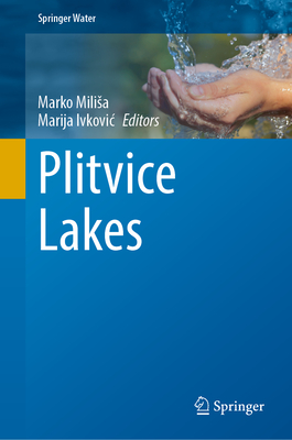 Plitvice Lakes - Milisa, Marko (Editor), and Ivkovic, Marija (Editor)