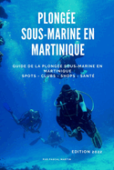 Plonge sous-marine en Martinique: Guide de la plonge sous-marine en Martinique - Spots, clubs, shops, sant