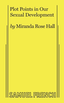 Plot Points in Our Sexual Development - Hall, Miranda Rose