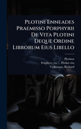 Plotini Enneades Praemisso Porphyrii de Vita Plotini Deque Ordine Librorum Eius Libello, Vol. 2 (Classic Reprint)